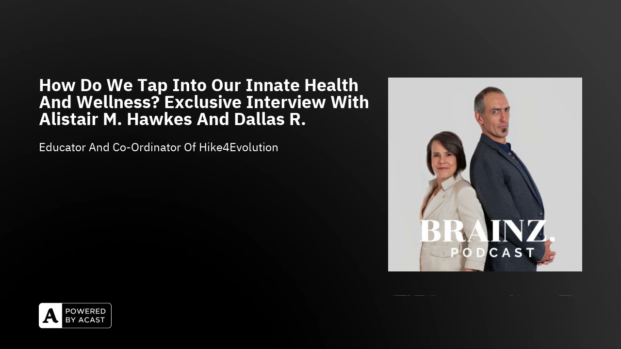 How Do We Tap Into Our Innate Health And Wellness? Exclusive Interview With Alistair M. Hawkes An...