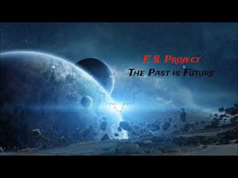 F. S. Project - The Past is Future , 01/2022