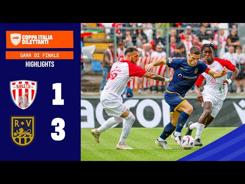 Highlights | BARLETTA vs ROVATO VERTOVESE 1-3 | Coppa Italia Dilettanti Finale
