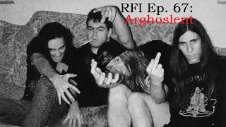 RFI Ep. 67: Arghoslent