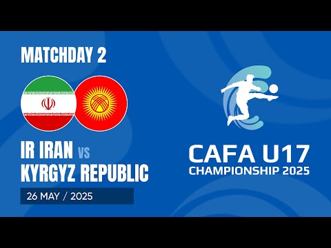 IR Iran vs Kyrgyz Republic | CAFA U-17 CHAMPIONSHIP 2025