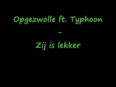 Opgezwolle ft. Typhoon - Zij is lekker
