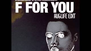 DISCLOSURE X RYAN HEMSWORTH - F FOR YOU HUGLIFE EDIT