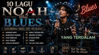 Download lagu 10 Lagu NOAH Versi Blues Terbaik 🎸 Mungkin Nanti | Blues Cover Indonesia | Feel The Blues mp3