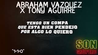 Abraham Vazquez x Tony Aguirre - 1+1=0 (Letra/Lyrics) [2023]