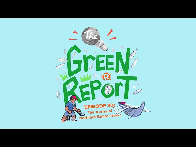 The Green Report: The stories of Northern Samar fishers