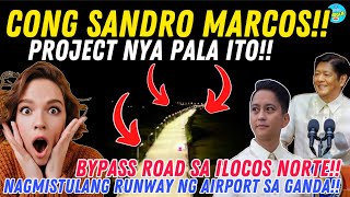 CONG SANDRO MARCOS! PROJECT NYA PALA ITO! BYPASS ROAD SA ILOCOS NORTE! GRABE MALA RUNWAY AIRPORT!
