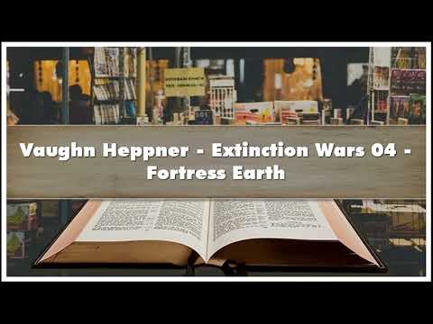 Vaughn Heppner Extinction Wars 04 Fortress Earth Audiobook