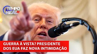 “Chegou a hora de anexar a Groenlândia”, ameaça Donald Trump após tensão com UE | TEMPO REAL