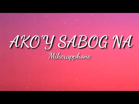 Ako'y Sabog Na by Mikerapphone | Lyrics