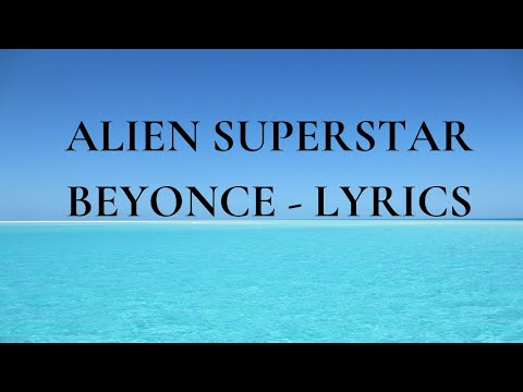 Beyoncé - ALIEN SUPERSTAR LYRICS