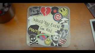 Plain White T's - "Would You Even" (Official Music Video)