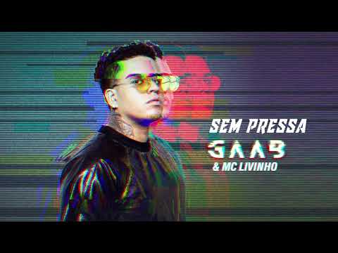 Gaab part. Mc Livinho - Sem Pressa (Áudio Oficial)