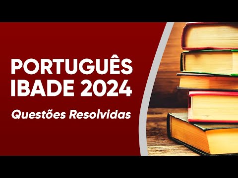 PORTUGUÊS IBADE 2024 - QUESTÕES RESOLVIDAS