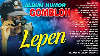 Download lagu ALBUM HUMOR GOMBLOH - Lepen, Setengah Gila, Komplikasi mp3