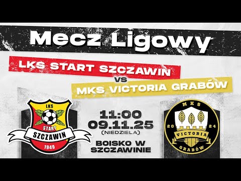 LKS START SZCZAWIN - VICTORIA GRABÓW I 09.11.2025 I MECZ LIGOWY