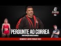 PERGUNTE AO CORREA - PODCAST #021