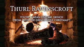 You’re A Mean One Mr. Grinch – Thurl Ravenscroft (Official Yule Log – Christmas Songs)