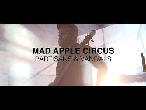 Mad Apple Circus - Partisans & Vandals (Official Video)