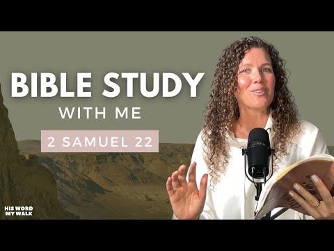 2 Samuel 22 | Why Did David Sing To The Lord? [Bible Study WITH Me]