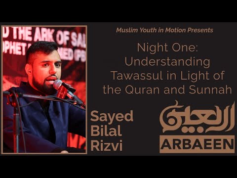 Understanding Tawasul in Light of the Quran and Sunnah - Sayed Bilal Rizvi I Night 19 I Arbaeen 2022