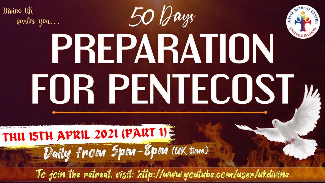 50 Day Pentecost Preparation Retreat 15th April 2021 Divine Centre UK