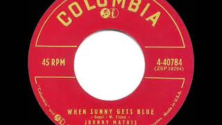 1957 Johnny Mathis - When Sunny Gets Blue