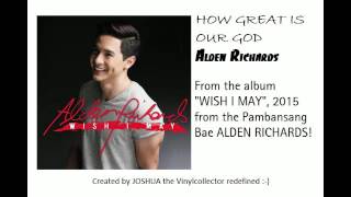 Alden Richards - How Great Is Our God (Audio)
