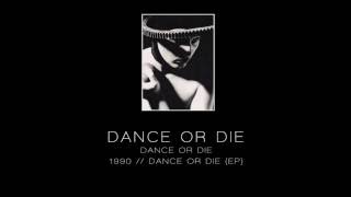 DANCE OR DIE - Dance or die ["Dance Or Die" EP - 1990]