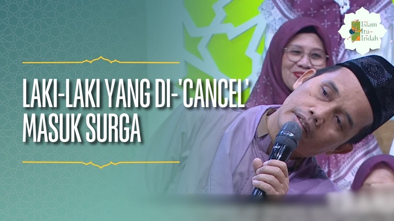 Laki-laki yang Di-'Cancel' Masuk Surga - ISLAM ITU INDAH (3/4/26) P4