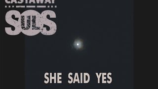 CASTAWAY SOULS - She Said Yes