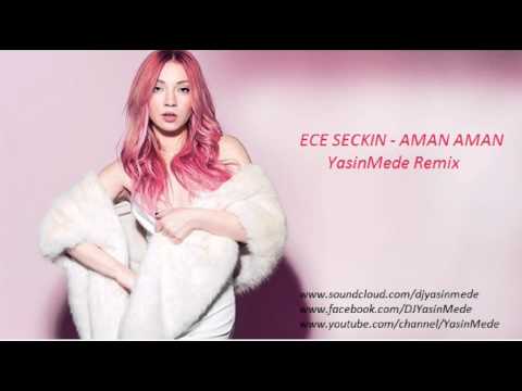 Ece Seckin - Aman Aman (YasinMede Remix)