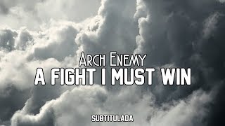 Arch Enemy - A Fight I Must Win | SUBTITULADA EN ESPAÑOL