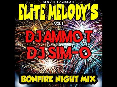 DJ AMMO T DJ SIM-O  ELITE MELODYS vol 1  BONFIRE NIGHT SET
