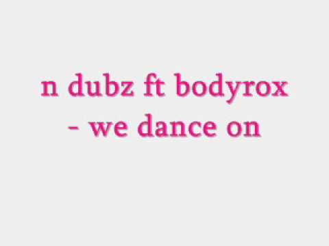 n dubz ft bodyrox - we dance on
