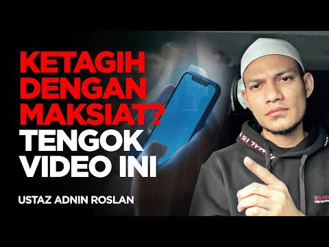 Ustaz Adnin - CARA NAK TINGGALKAN MAKSIAT YANG KITA KETAGIH?