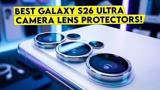 Top 7 Best Galaxy s26 Ultra Camera Lens Protectors You Can Trust in 2026🔥