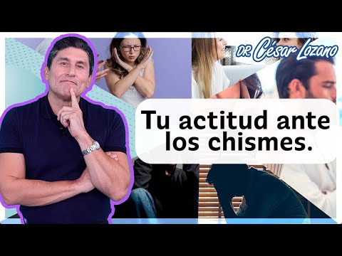¿Qué haces cuando tus amigas(os) están chismeando?  | Dr. Cesar Lozano.