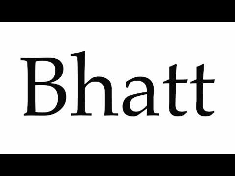 How to Pronounce Bhatt