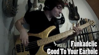 Funkadelic - Good To Your Earhole [Bass Cover]