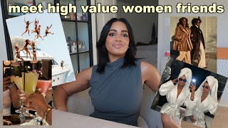 How to make HIGH VALUE women friends in your grown woman era! tips, advice, self work...