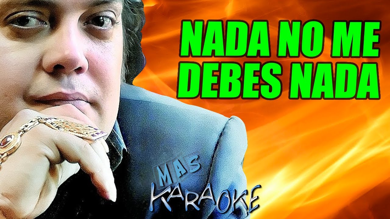 NADA NO ME DEBES NADA
