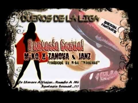 Fantasía Sexual (M-ko, K-zanova & Janz) DUEÑOS DE LA LIGA