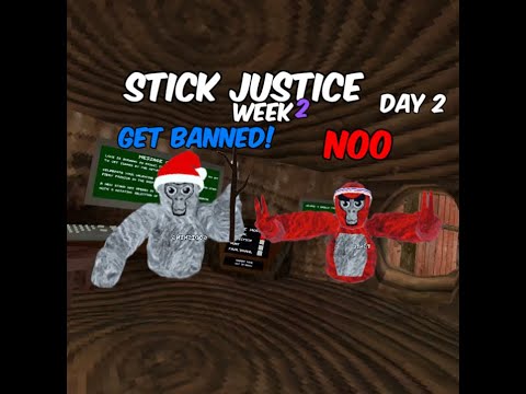 Day 2: Gorilla tag stick Justice?                                        -Week 1 Gorilla tag