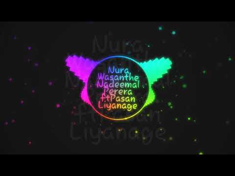 Nura Wasanthe Nadeemal Perera ft Pasan Liyanage