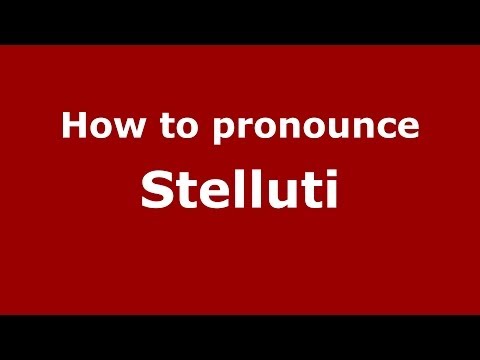 How to pronounce Stelluti (Italian/Italy) - PronounceNames.com