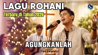 Download lagu Lagu Rohani Terbaru 2026 || AGUNGKANLAH || Cover Terang Kasih Music  mp3