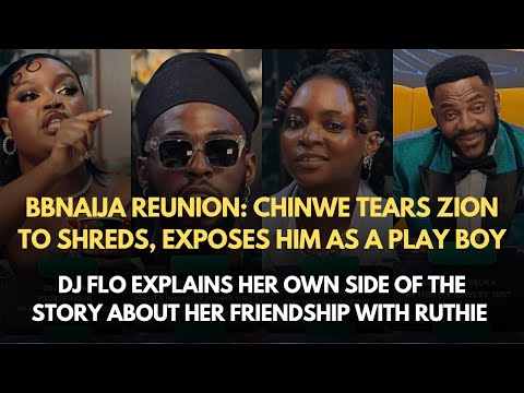 BBNAIJA REUNION: CHINWE DRAGS ZION TO H£LL | DJ FLO REVEALS WHY SHE & RUTHIE FELL OUT
