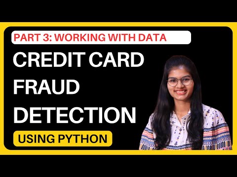 Credit Card Fraud Detection : Working with data | Part 3 | Python | Shambhavi gupta