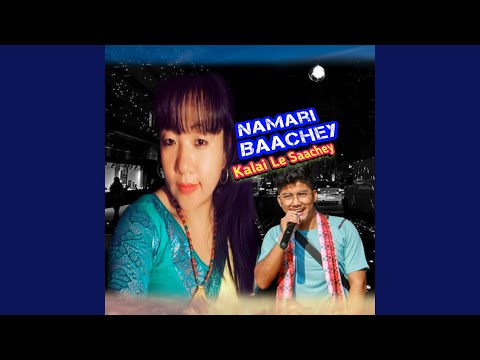 Namari Baachey Kalai le Saachey